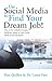 Use Social Media to Find Your Dream Job!: How to Use LinkedIn, Google+, Facebook, Twitter and Other Social Media in Your Job Search