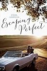 Escaping Perfect by Emma Harrison