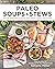 Paleo Soups & Stews: Over 1...