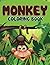 Monkey Coloring Book: Coloring Books for Kids (Art Book Series)