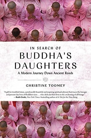 In Search of Buddha's Daughters: The Hidden Lives and Fearless Work of Buddhist Nuns