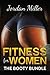 Fitness for Women by Jordan Miller