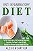 Anti-Inflammatory Diet: Top Anti-Inflammatory Diet Recipes for Beginners (anti inflammatory cookbook, anti inflammation diet, pain free, healthy eating)