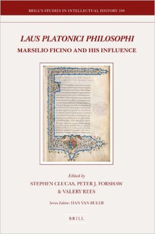 Laus Platonici Philosophi: Marsilio Ficino and His Influence (Hardcover)