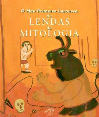 O Meu Primeiro Larousse de Lendas da Mitologia