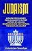 JUDAISM: Judaism for Dummies! From Dummies to Expert. History of Judaism. Beginners Guide for Learning the Basics of Judaism