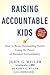 Raising Accountable Kids by John G. Miller