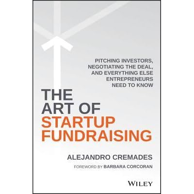 The Art Of Startup Fundraising By Alejandro Cremades