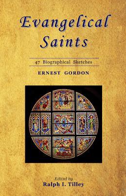 Evangelical Saints: 47 Biographical Sketches