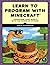 Learn to Program With Minecraft: Transform Your World With the Power of Python