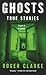 Ghosts: True Stories