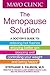 Mayo Clinic The Menopause Solution: A doctor's guide to relieving hot flashes, enjoying better sex, sleeping well, controlling your weight, and being happy!