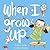 When I Grow Up