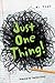 Just One Thing!
