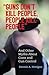 "Guns Don't Kill People, People Kill People" by Dennis A. Henigan