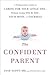 The Confident Parent: A Ped...