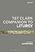 T&T Clark Companion to Liturgy (Bloomsbury Companions)