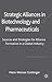 Strategic Alliances in Biotechnology and Pharmaceuticals: Sources and Strategies for Alliance Formation in a Global Industry