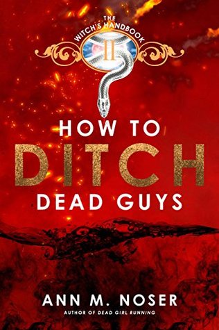 How to Ditch Dead Guys by Ann M. Noser