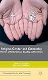Religion, Gender and Citizenship: Women of Faith, Gender Equality and Feminism (Citizenship, Gender and Diversity)