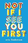 Not If I See You First by Eric Lindstrom