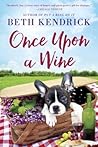 Once Upon a Wine by Beth Kendrick