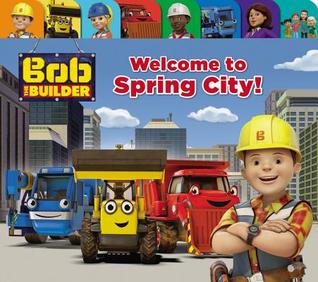 Bob the Builder: Welcome to Spring City! (Board Book)
