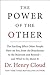 The Power of the Other: The startling effect other people have on you, from the boardroom to the bedroom and beyond-and what to do about it