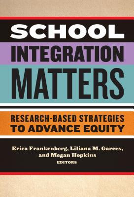 School Integration Matters: Research-Based Strategies to Advance Equity
