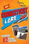 More Connecticut Lore: Guidebook to 82 Strange Locations