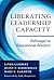 Liberating Leadership Capacity: Pathways to Educational Wisdom