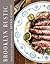 Brooklyn Rustic: Simple Food for Sophisticated Palates