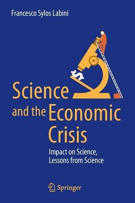 Science and the Economic Crisis: Impact on Science, Lessons from Science (Paperback)
