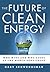 The Future of Clean Energy by Gary Schwendiman