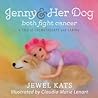 Jenny and her Dog Both Fight Cancer by Jewel Kats