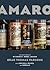 Amaro: The Spirited World of Bittersweet, Herbal Liqueurs, with Cocktails, Recipes, andFormulas