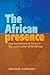 The African presence: Repre...