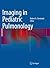 Imaging in Pediatric Pulmonology