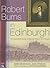 Robert Burns in Edinburgh: An Illustrated Guide to Burns' Time in Edinburgh: His Several Visits: 1786-91