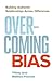 Overcoming Bias: Building Authentic Relationships across Differences