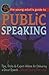 The Young Adult's Guide to Public Speaking: Tips, Tricks & Expert Advice for Delivering a Great Speech without Being Nervous