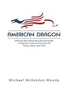 American Dragon: Winning the Global Manufacturing War Using the Universal Principles of Fewer, Faster, and Finer