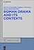 Roman Drama and Its Contexts