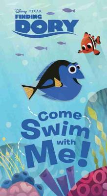 Finding Dory: Come Swim with Me! (Disney/Pixar Finding Dory)