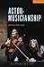 Actor-Musicianship by Jeremy Harrison