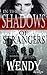 In the Shadow of Strangers: -A secret and dangerous web they weave-