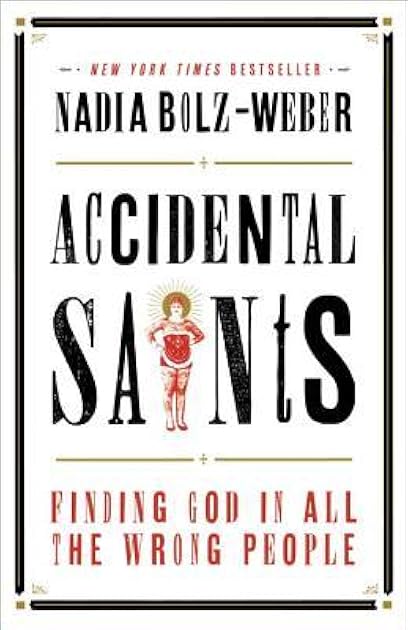Accidental Saints: Finding God in All the Wrong People