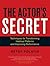 The Actor's Secret: Techniques for Transforming Habitual Patterns and Improving Performance