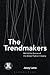 Trendmakers, The: Behind the Scenes of the Global Fashion Industry (Dress, Body, Culture)
