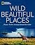 Wild, Beautiful Places by George W. Stone